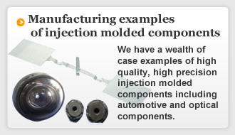 Case examples of manufacture of injection molded components